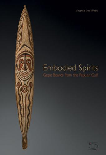 Embodied Spirits: Gope Boards from the Papuan Gulf.